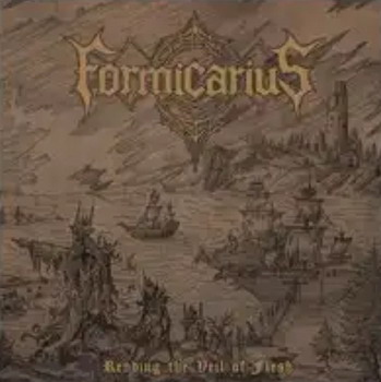 Formicarius - Rending The Veil Of Flesh