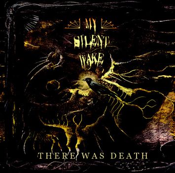 My Silent Wake - There Was Death