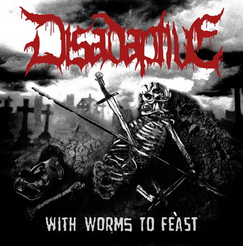 Disadaptive - With Worms To Feast/To Walk The Path Of The Damned