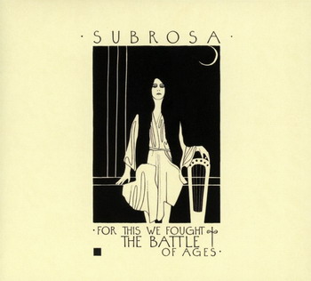 Subrosa - For This We Fought The Battle Of Ages