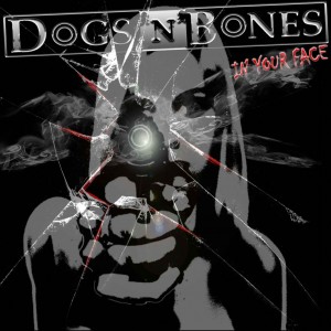 Dogs 'N Bones - In Your Face