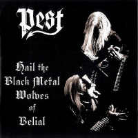Pest - Hail The Black Metal Wolves Of Belial