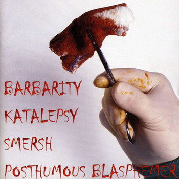 Katalepsy / Barbarity / Smersh / Posthumous Blasphemer - Split