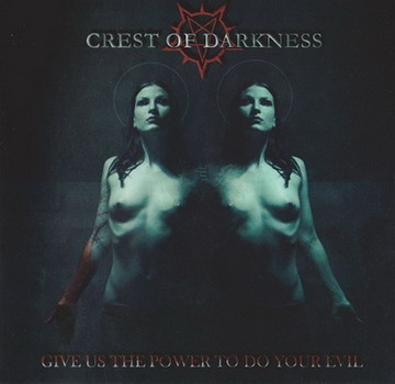 Crest Of Darkness - Give Us the Power to Do Your Evil