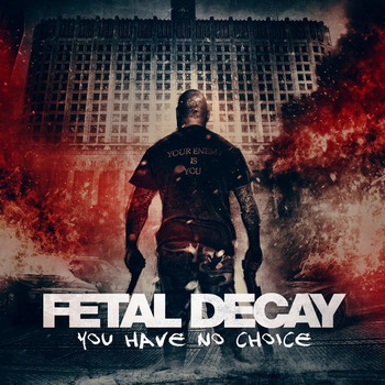 Fetal Decay - You Have No Choice