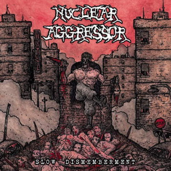 Nuclear Aggressor - Slow Dismemberment