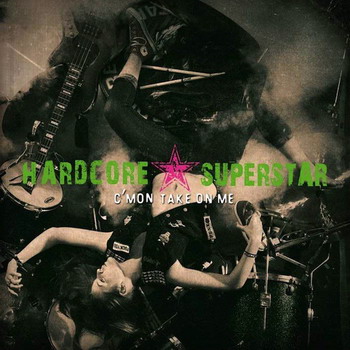 Hardcore Superstar - C’Mon Take On Me