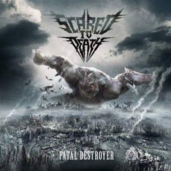 Scared To Death - Fatal Destroyer