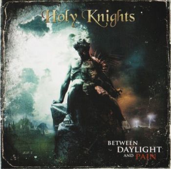 Holy Knights - Between Daylight And Pain
