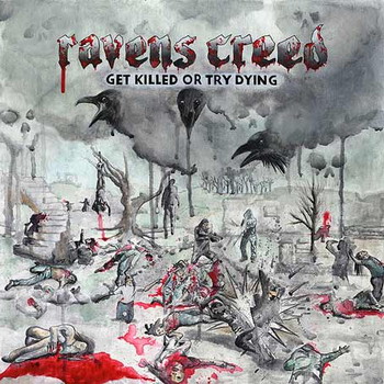 Ravens Creed - Get Killed or Try Dying