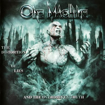 One Machine - The Distortion of Lies and the Overdriven Truth