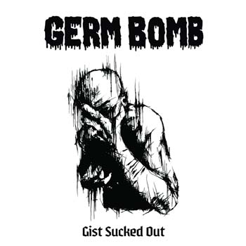 Germ Bomb - Gist Sucked Out