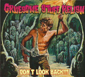 Gruesome Stuff Relish - Don't Look Back!!!