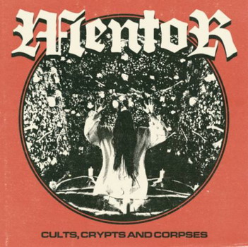 Mentor - Cults, Crypts And Corpses