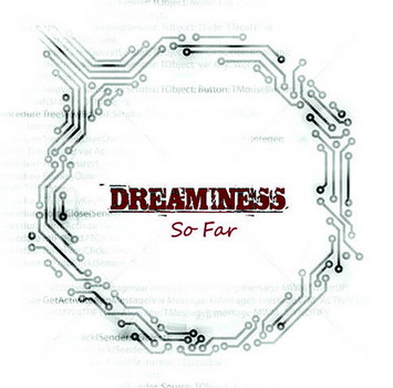 Dreaminess - So Far