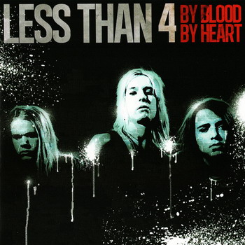 Less Than 4 - By Blood, By Heart