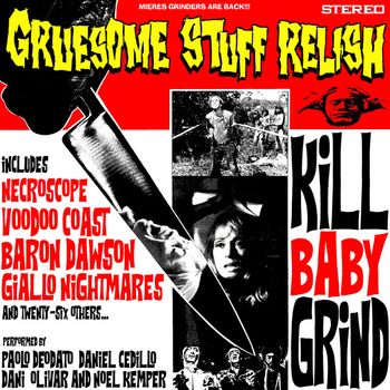 Gruesome Stuff Relish - Kill Baby Grind
