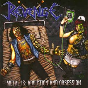 Revenge  - Metal Is: Addiction And Obsession