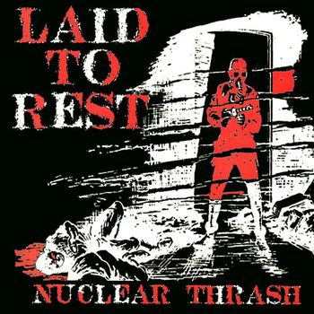 Laid To Rest - Nuclear Thrash