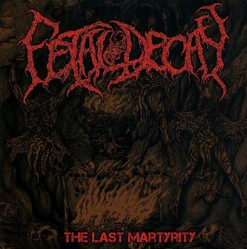 Fetal Decay - The Last Martyrity