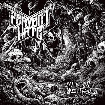 Fervent Hate - In Rot We