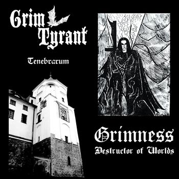 Grimness / Grym Tyrant - Destructor Of Worlds / Tenebrarum