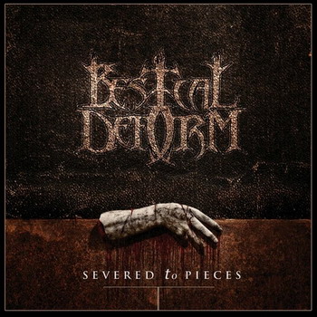 Bestial Deform - Severed To Pieces