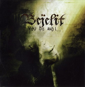 Bejelit - You Die And I…