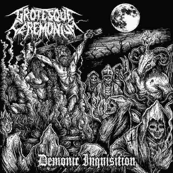 Grotesque Ceremonium - Demonic Inquisition