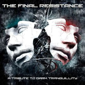 Dark Tranquillity - A Tribute To. The Final Resistance