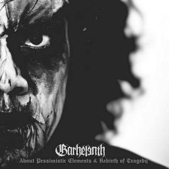 Garhelenth - About Pessimistic Elements & Rebirth Of Tragedy