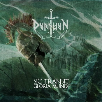 Dyrnwyn - Sic Transit Gloria Mundi