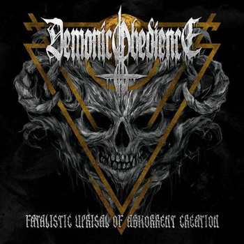 Demonic Obedience - Fatalistic Uprisal of Abhorrent Creation