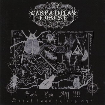 Carpathian Forest - Fuck You All!!!! - Caput Tuum in Ano Est