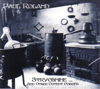Paul Roland - Strychnine…and other potent poisons 