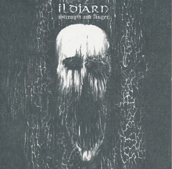Ildjarn - Strength And Anger
