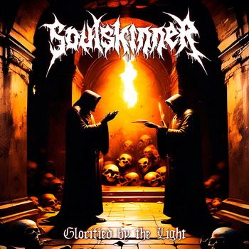Soulskinner - Glorified By The Light