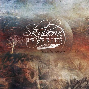 Skyborne Reveries - Utterly Away
